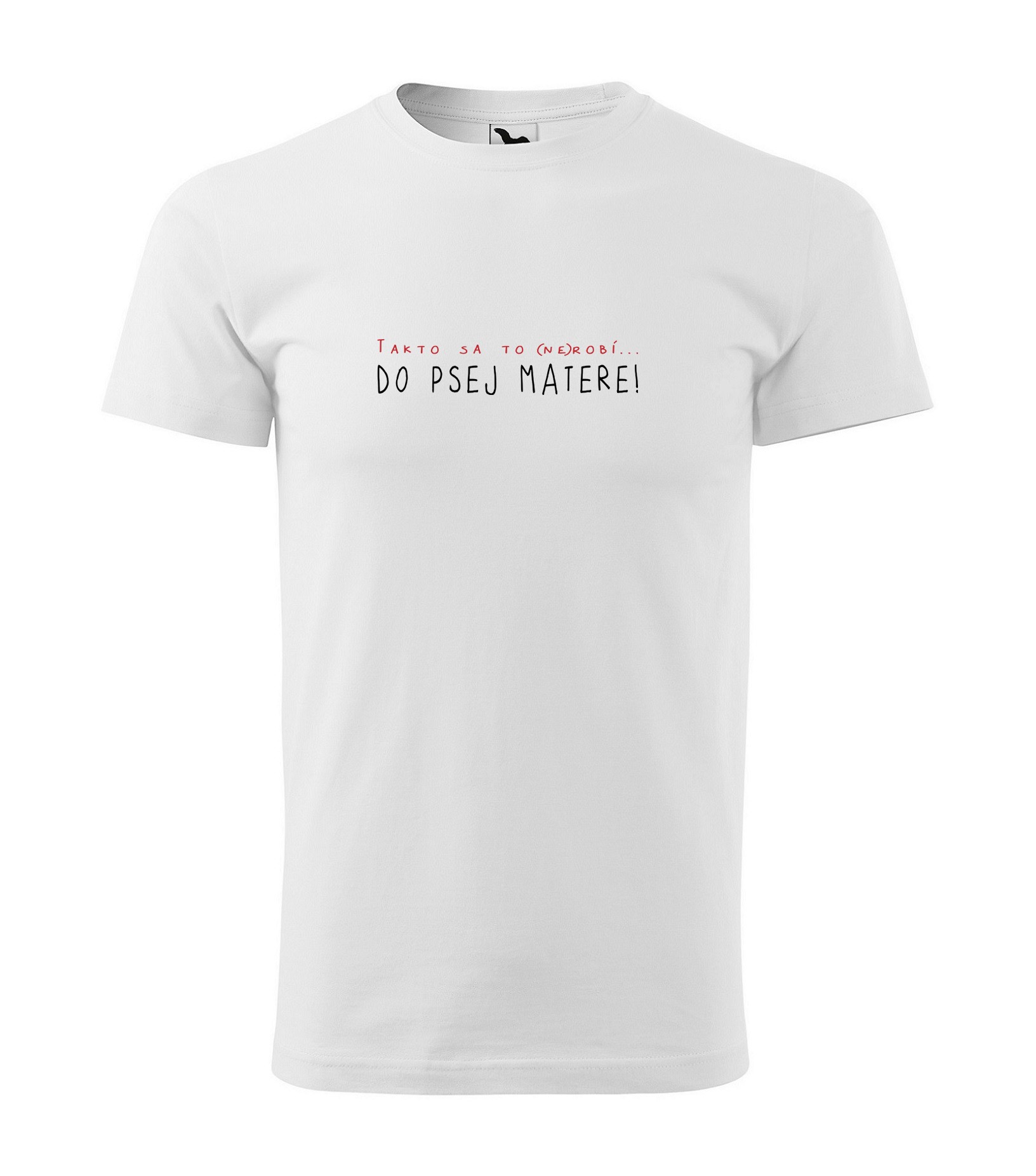 Tričko s motívom Takto sa to (ne)robí... Do psej matere!