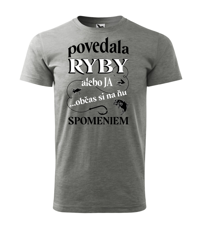 Tričko s motívom Povedala ryby alebo ja...občas si na ňu spomeniem