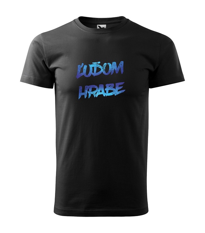 Tričko s motívom Ľuďom hrabe