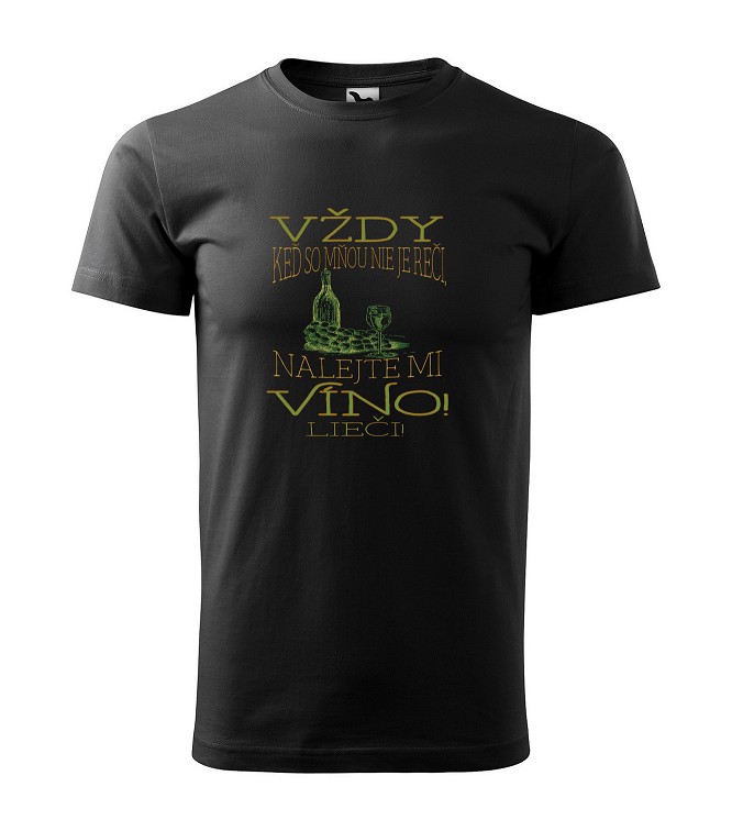 Tričko s motívom Vždy keď so mnou nie je reči, nalejte mi víno! Lieči