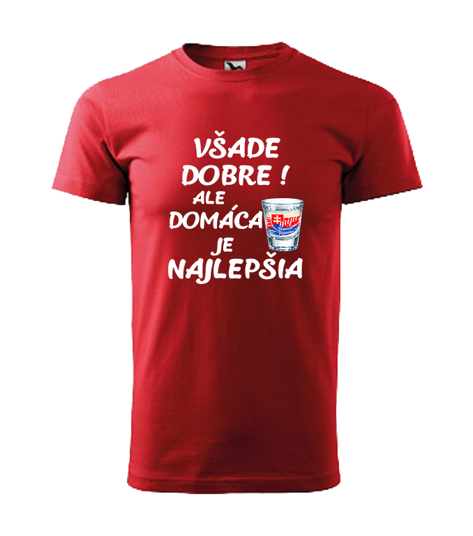 Tričko pánske s motívom Všade dobre! Ale domáca je najlepšia
